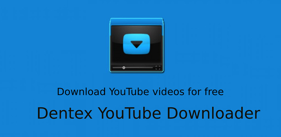 برنامه dentex برای دانلود از یوتیوب